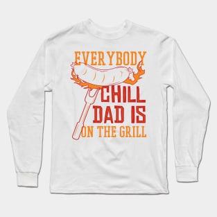 BBQ Dad - Everybody Chill Dad is on the grill Long Sleeve T-Shirt